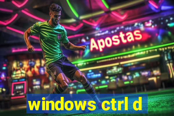 windows ctrl d